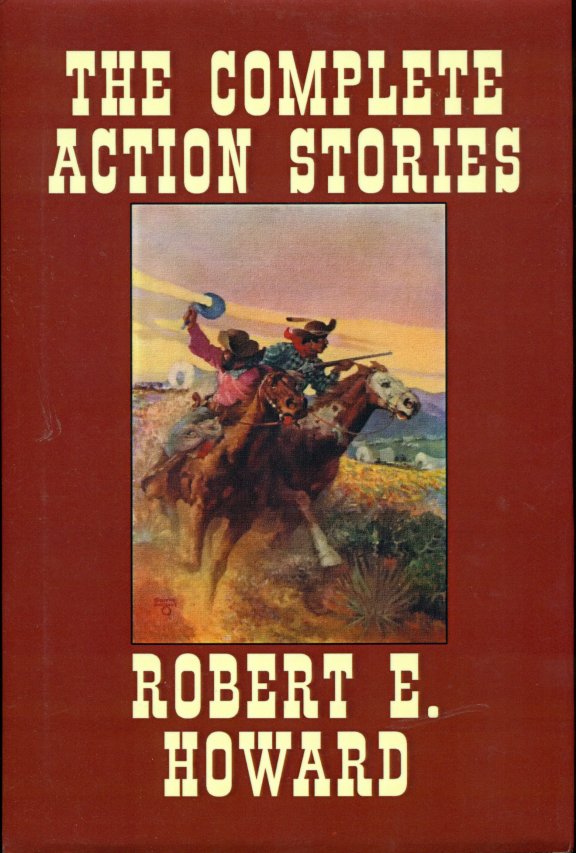 The Complete Action Stories HC DJ Robert E Howard