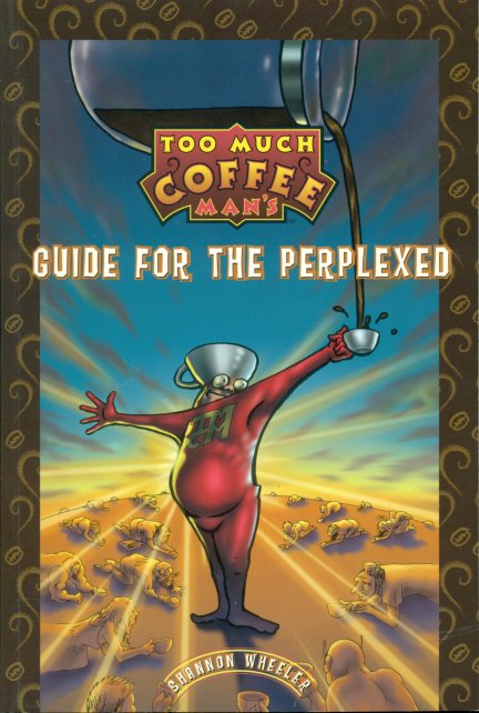 Too Much Coffee Man Guide For The Perplexed