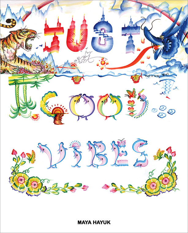 Just Good Vibes by Maya Hayuk