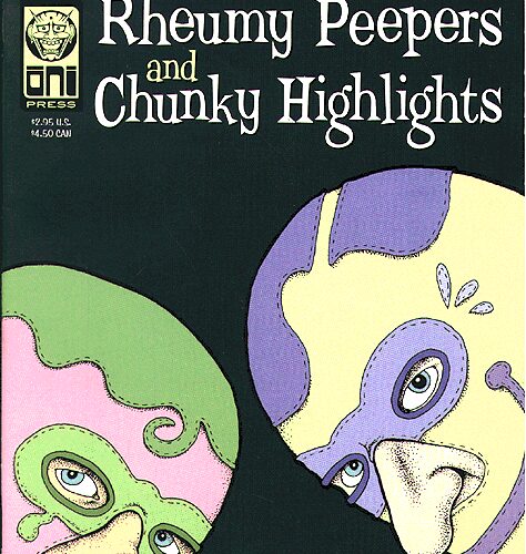 Adventures of Rheumy Peepers and Chunky Highlights